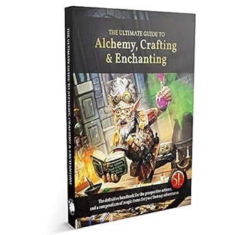 Ultimate Guide to Alchemy, Crafting and Enchanting 5E