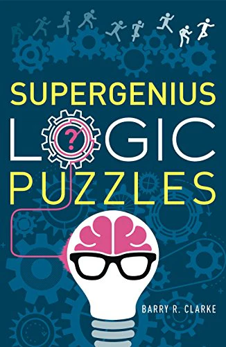 Super Genius Logic Puzzles by Barry R Clarke
